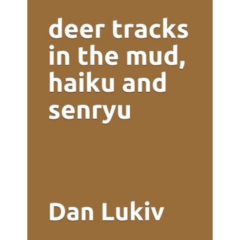 deer tracks in the mud haiku and senryu Paperback, Independently Published, English, 9798588365338