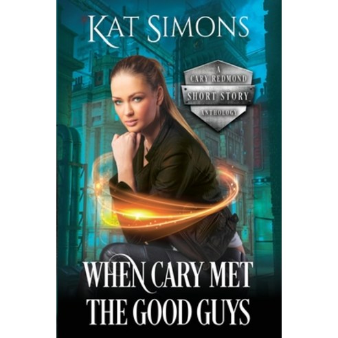 When Cary Met the Good Guys: A Cary Redmond Short Story Anthology Paperback, T&d Publishing, English, 9781944600303
