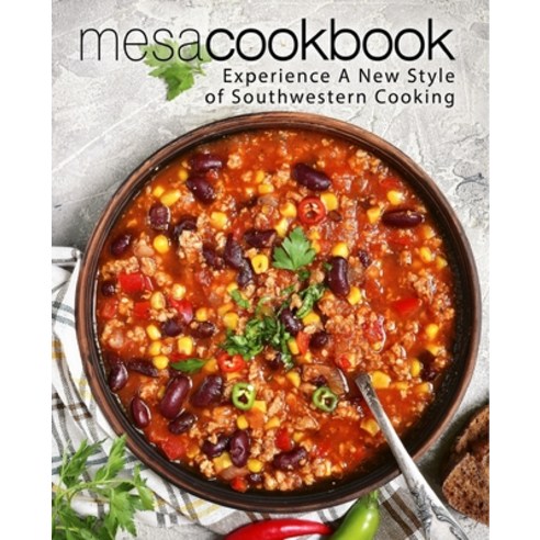 Mesa Cookbook: Experience a New Style of Southwestern Cooking Paperback, Createspace Independent Pub..., English, 9781545516232