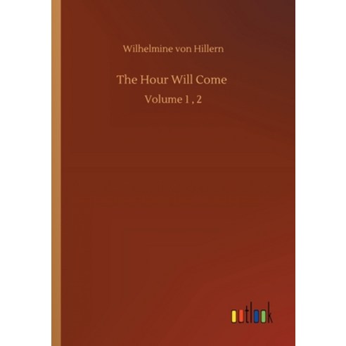 The Hour Will Come: Volume 1 2 Paperback, Outlook Verlag