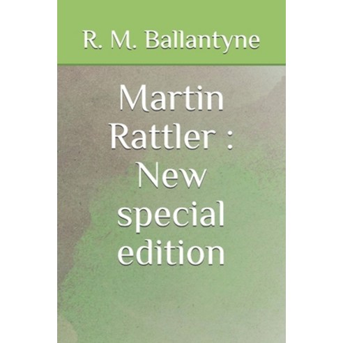 Martin Rattler: New special edition Paperback, Independently Published