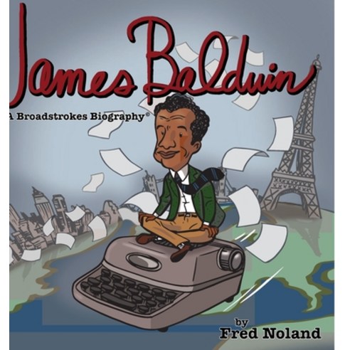 James Baldwin: A Broadstrokes Biography Hardcover, Lulu.com, English, 9781716337468