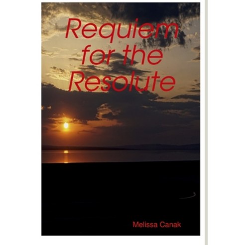 (영문도서) Requiem for the Resolute Hardcover, Lulu.com