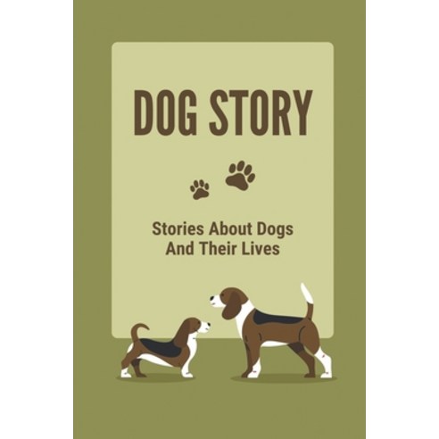 (영문도서) Dog Story: Stories About Dogs And Their Lives: Know About Dog Story Paperback, Independently Published, English, 9798530138492