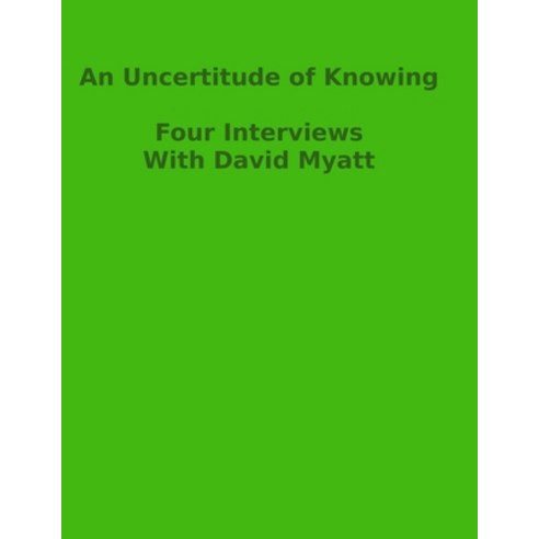 (영문도서) An Uncertitude Of Knowing: Four Interviews Paperback, Independently Published, English, 9798394746574