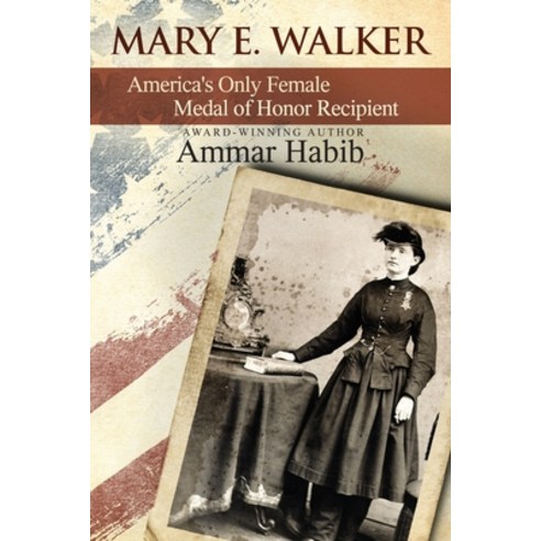 (영문도서) Mary Edwards Walker: America''s Only Female Medal of Honor Recipient Paperback, Independently Published, English, 9798642560105