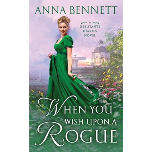 When You Wish Upon a Rogue: A Debutante Diaries Novel Mass Market Paperbound, St. Martin''s Press
