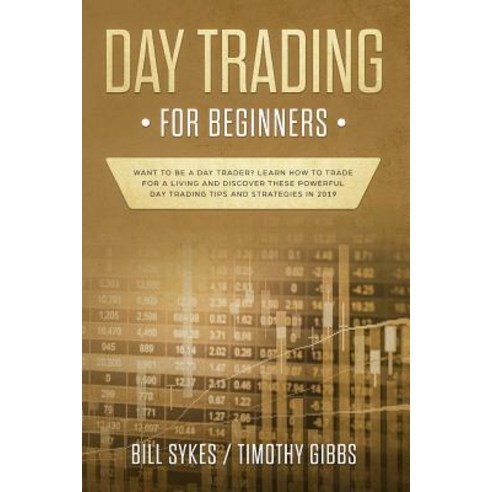 (영문도서) Day Trading for Beginners: Want to be a Day Trader? Learn How to Trade for a Li... Paperback, Independently Published, English, 9781099911460