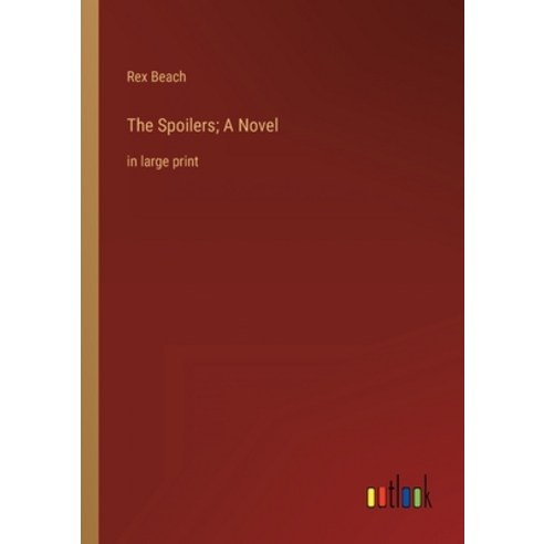 (영문도서) The Spoilers; A Novel: in large print Paperback, Outlook Verlag, English, 9783368338404