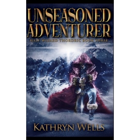 Unseasoned Adventurer (Half-Wizard Thordric Book 3) Paperback, Blurb