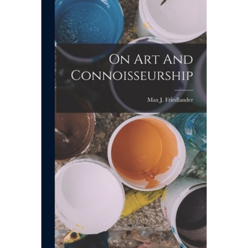 (영문도서) On Art And Connoisseurship Paperback, Legare Street Press, English, 9781015451483