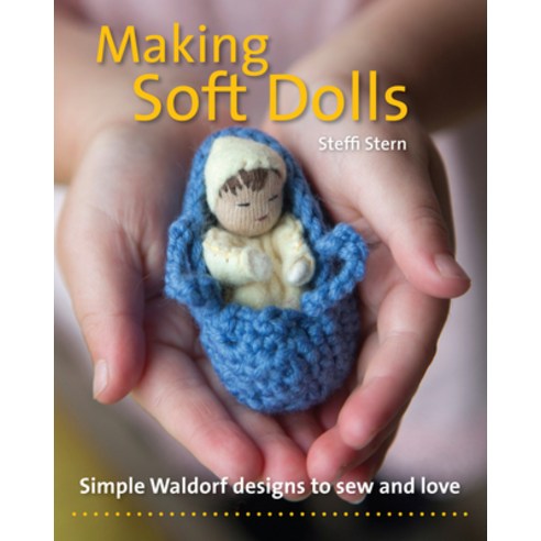 Making Soft Dolls: Simple Waldorf Designs to Sew and Love Paperback, Hawthorn Press