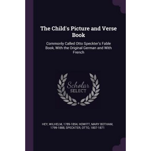 (영문도서) The Child''s Picture and Verse Book: Commonly Called Otto Speckter''s Fable Book With the Orig... Paperback, Palala Press, English, 9781378874271