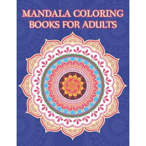 Mandala Coloring Book for Beginners: Adult Coloring Books Easy Mandalas:  Easy & Simple Adult Coloring Books for Seniors & Beginners: Simple Coloring  B (Paperback)