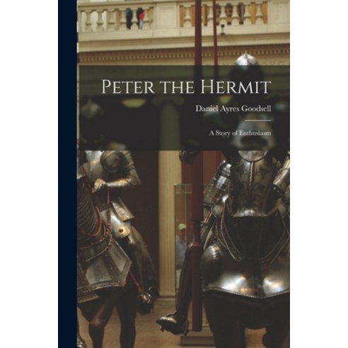 (영문도서) Peter the Hermit: a Story of Enthusiasm Paperback, Legare Street Press, English, 9781014616913