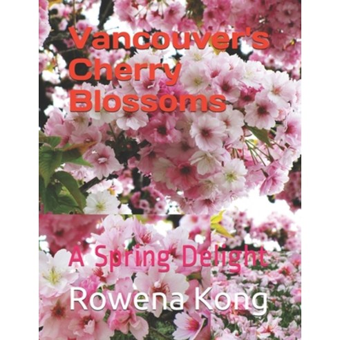 Vancouver''s Cherry Blossoms: A Spring Delight Paperback, Independently Published
