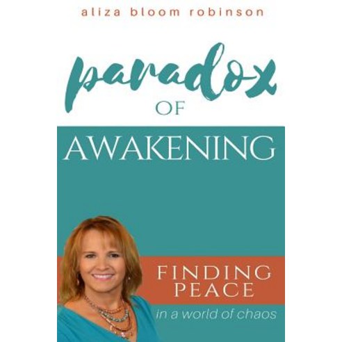 (영문도서) Paradox of Awakening: Finding Peace In A World of Chaos Paperback, Divine Awakening, English, 9780692105368