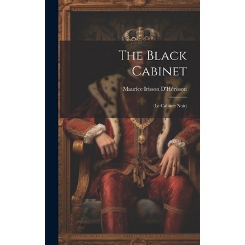 (영문도서) The Black Cabinet: (Le Cabinet Noir) Hardcover, Legare Street Press, English, 9781020853838