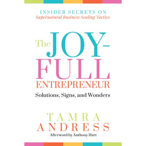 (영문도서) The Joy-Full Entrepreneur: Solutions Signs and Wonders: Insider Secrets on Supernatural Bus... Paperback, F.I.T. in Faith Press, English, 9781636982946