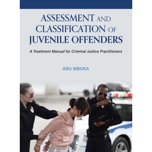 Assessment and Classification of Juvenile Offenders: A Treatment Manual for Criminal Justice Practit... Hardcover, Cognella Academic Publishing, English, 9781516575510