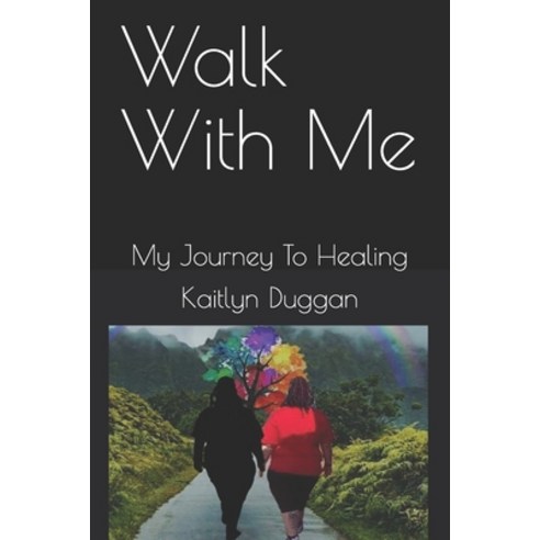 Walk With Me: My Journey To Healing Paperback, Independently Published