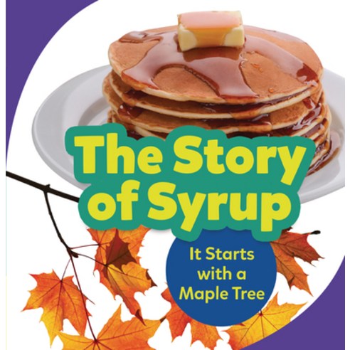 The Story of Syrup: It Starts with a Maple Tree Paperback, Lerner Publications (Tm), English, 9781728431680