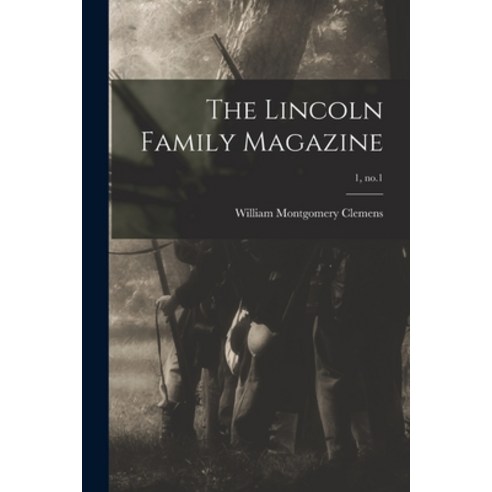 (영문도서) The Lincoln Family Magazine; 1 no.1 Paperback, Legare Street Press, English, 9781014076472
