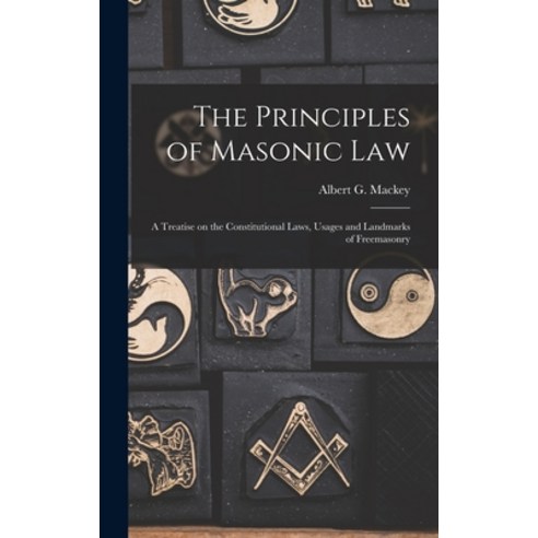 (영문도서) The Principles of Masonic Law: A Treatise on the Constitutional Laws Usages and Landmarks of... Hardcover, Legare Street Press, English, 9781015449817