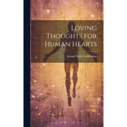(영문도서) Loving Thoughts for Human Hearts Hardcover, Legare Street Press, English, 9781020829413