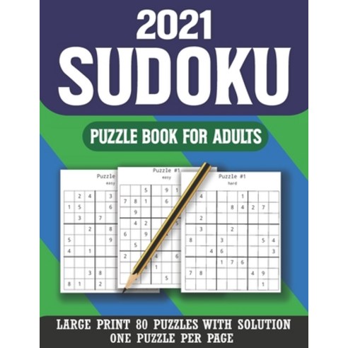 2021 Sudoku Puzzle Book For Adults: Sudoku Helps to Boost Your Brainpower To Enjoy Easy To Hard Sudo... Paperback, English, 9798588177405, Independently Published