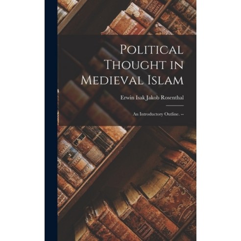 (영문도서) Political Thought in Medieval Islam: an Introductory Outline. -- Hardcover, Hassell Street Press, English, 9781014109378