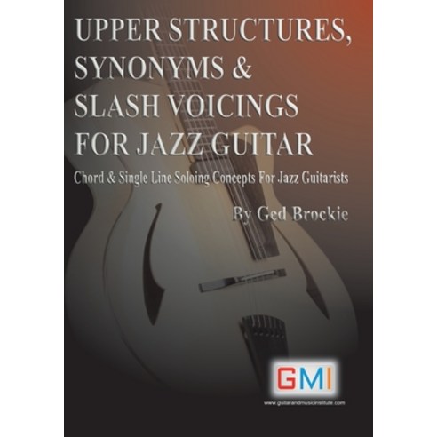 (영문도서) Upper Structures Synonyms & Slash Voicings for Jazz Guitar: Chord & Single Line Soloing Conc... Paperback, Guitar & Music Online Learn..., English, 9781916302495