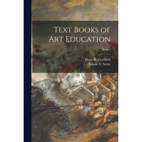 (영문도서) Text Books of Art Education; Book 5 Paperback, Legare Street Press, English, 9781014864604