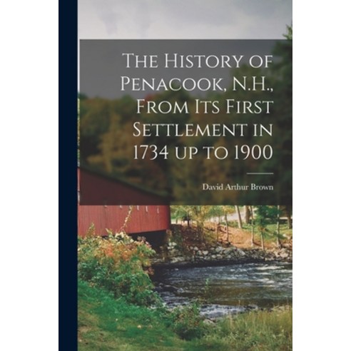 (영문도서) The History of Penacook N.H. From its First Settlement in 1734 up to 1900 Paperback, Legare Street Press, English, 9781016518567
