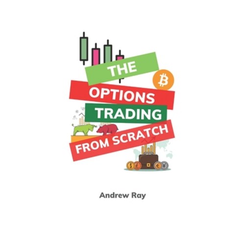 The Options trading from Scratch: A Detailed Beginner''s Guide for a Novice Trader to start options t... Paperback, Independently Published, English, 9798710817513