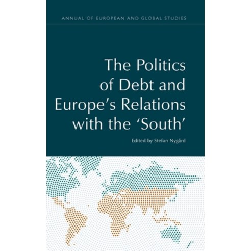 The Politics of Debt and Europeâ (Tm)S Relations with the Â ~southâ (Tm) Hardcover, Edinburgh University Press