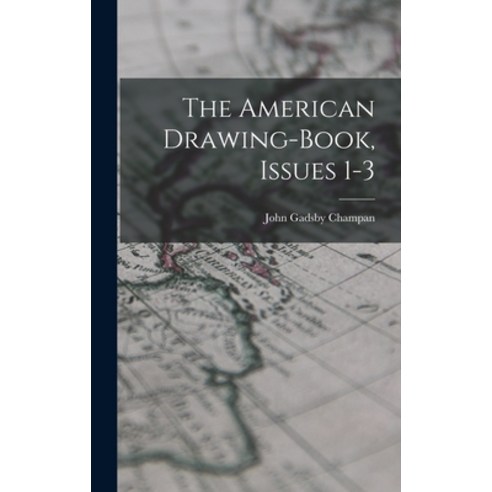 (영문도서) The American Drawing-book Issues 1-3 Hardcover, Legare Street Press, English, 9781017829082