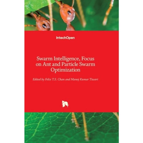 (영문도서) Swarm Intelligence: Focus on Ant and Particle Swarm Optimization Hardcover, Intechopen, English, 9783902613097