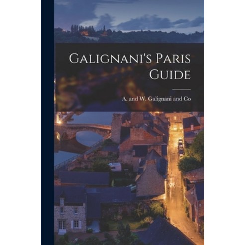 (영문도서) Galignani''s Paris Guide Paperback, Legare Street Press, English, 9781018826998