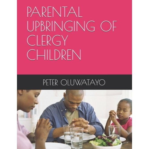 Parental Upbringing of Clergy Children Paperback, Independently Published, English, 9798711282778