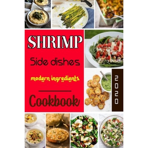 SHRIMP Side Dish Cookbook: Quick & delicious Sides Recipes Paperback, Independently Published, English, 9798564822527