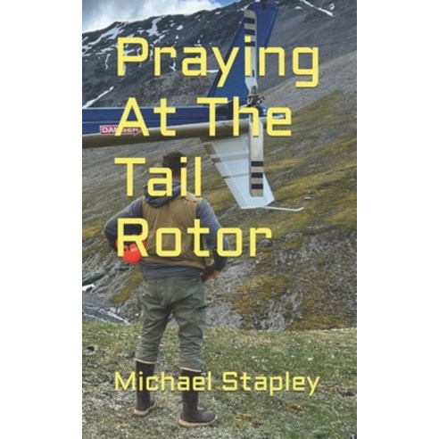 (영문도서) Praying At The Tail Rotor Paperback, Independently Published, English, 9798856236711