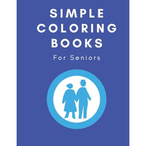 Simple Coloring Books For Seniors Paperback, Independently Published