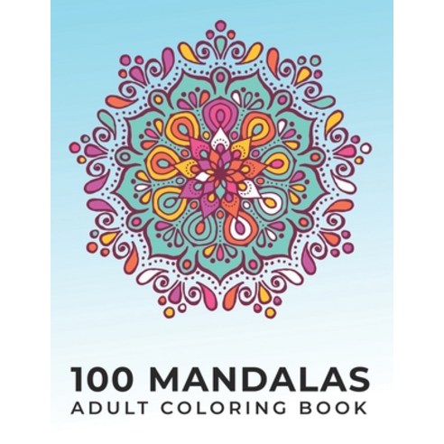 100 Mandalas Adult Coloring Book: Stress Relieving Mandala Designs for Adult Relaxation Paperback, Independently Published, English, 9798592439650