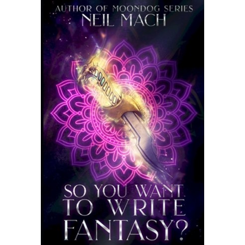 So You Want to Write Fantasy? Paperback, Independently Published, English, 9798689112497