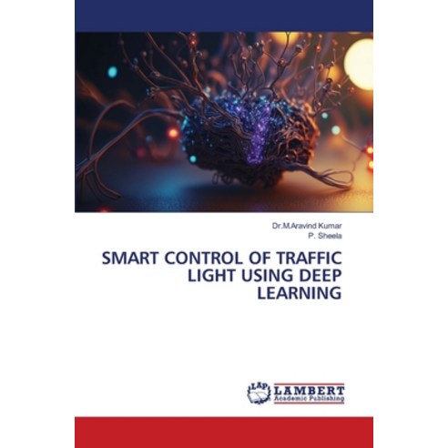 (영문도서) Smart Control of Traffic Light Using Deep Learning Paperback, LAP Lambert Academic Publis..., English, 9786206152286
