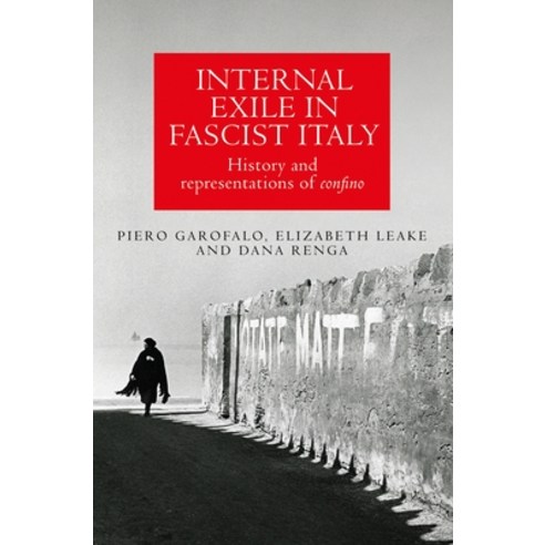 (영문도서) Internal Exile in Fascist Italy: History and Representations of Confino Paperback, Manchester University Press, English, 9781526163875