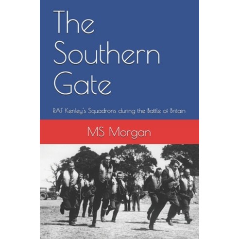 (영문도서) The Southern Gate: RAF Kenley''s Squadrons during the Battle of Britain Paperback, Independently Published, English, 9798690314668