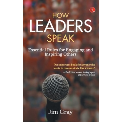 (영문도서) How Leaders Speak: Essential Rules for Engaging and Inspiring Others Paperback, Rupa Publications India Pvt..., English, 9788129120168