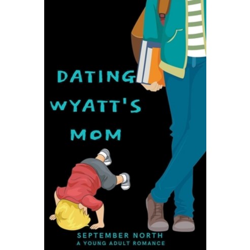 (영문도서) Dating Wyatt''s Mom Paperback, N2: Nagle-North Publishing, English, 9781393352709